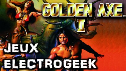 Jeux Electrogeek 23 test "Golden Axe 2" [MD]