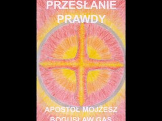 UZDRAWIANIA DAR 82. PRZESŁANIE PRAWDY MOJŻESZ BOGUSŁAW GAS