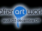 SOIREE AFTER ART WORK - 03 décembre 2009