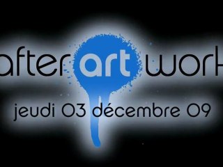 SOIREE AFTER ART WORK - 03 décembre 2009