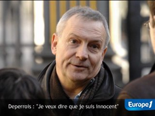EXCLU - Deperrois : "Je veux dire que je suis innocent"