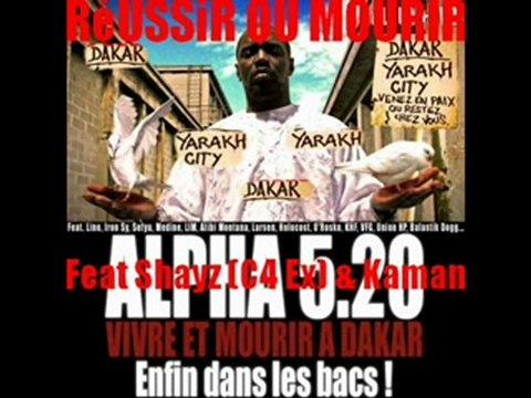 Réussir ou mourir- Alpha 5.20 feat Shayz (C4 ex) Kaman