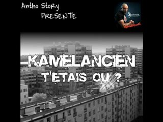 Kamelancien - T'étais où