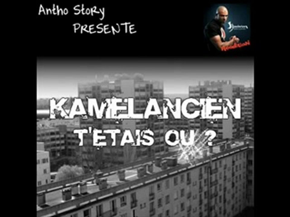 Kamelancien - T'étais où