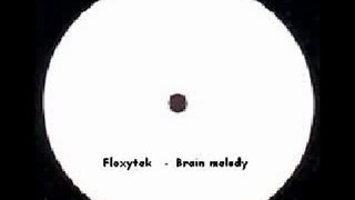 Floxytek - Brain Melody . Hardtek son de teuf