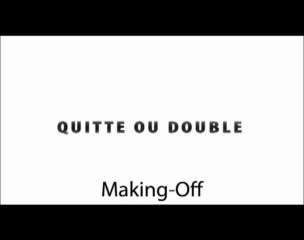 Making Off 24H : Quitte ou Double