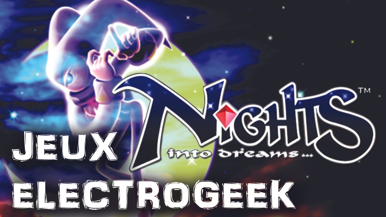 Jeux Electrogeek 24 test "Nights: Into Dreams" [SAT]