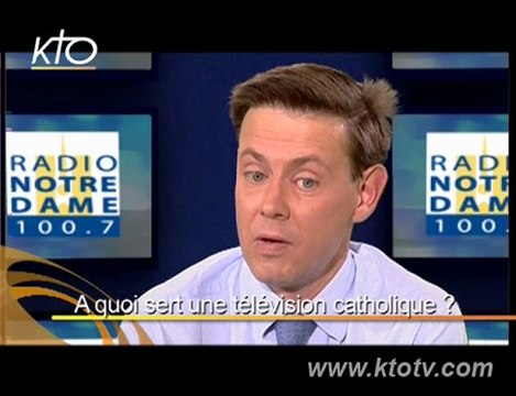 Louis Daufresne : A quoi sert une tv catholique ?