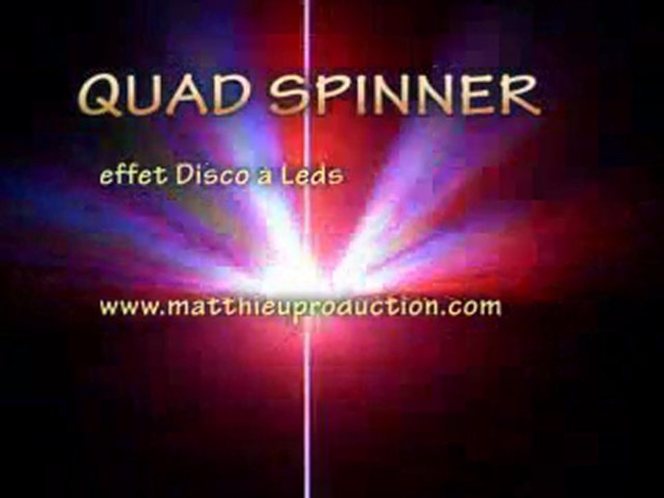 QUAD SPINNER matthieuproduction.com