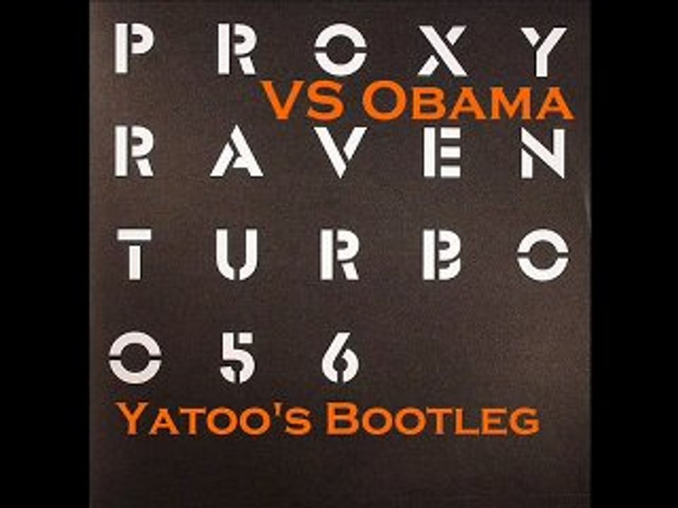 Proxy VS Obama - Raven (Yatoo's Bootleg)
