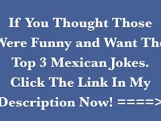 Mexican Jokes - Top 10 Best Mexican Jokes Of All Time!! ...