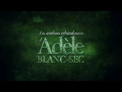Les Aventures Extraordinaires D'Adèle Blanc-Sec : Trailer HD