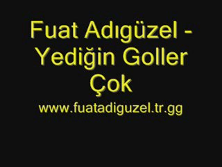 Fuat Adıgüzel - Yediğin Goller Çok