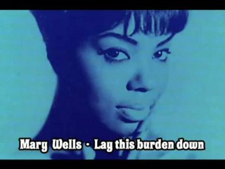 Mary Wells - Lay this burden down