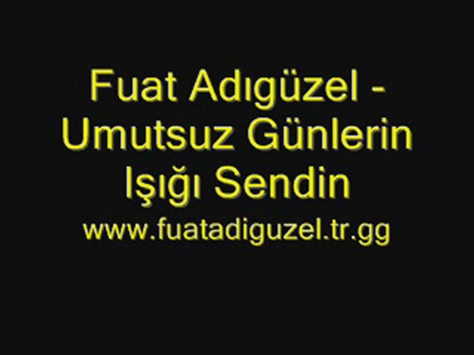 Fuat Adıgüzel - Umutsuz Günlerin Işığı Sendin