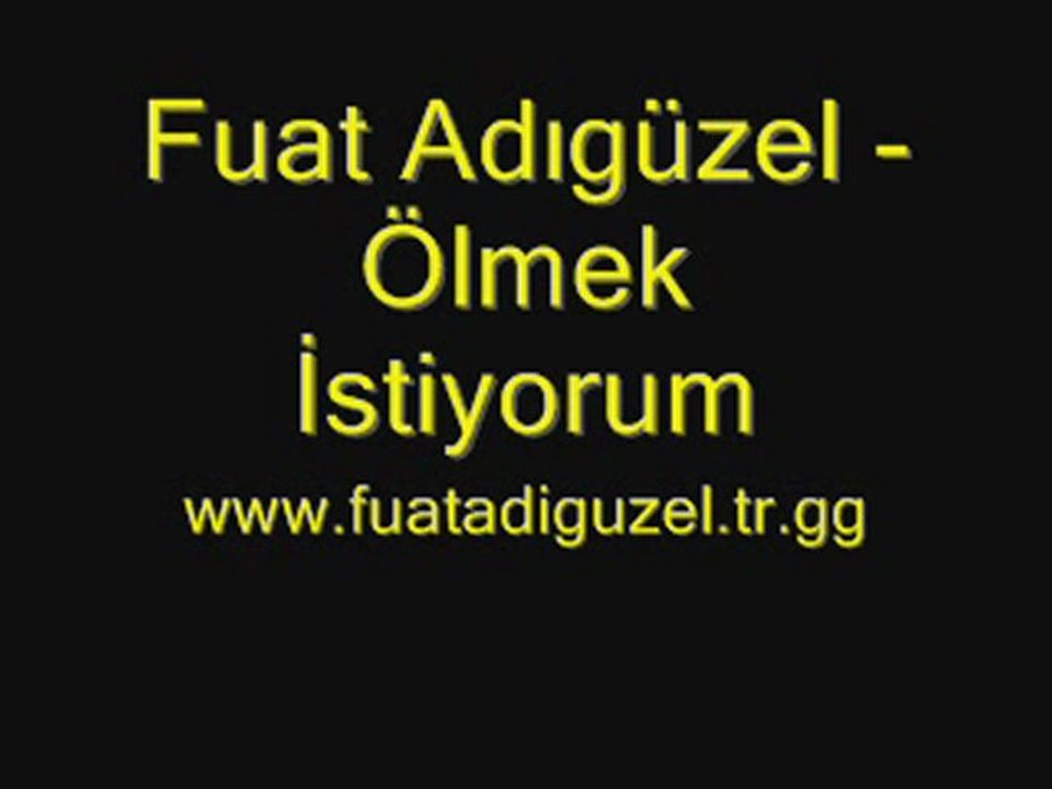 Fuat Adıgüzel - Ölmek İstiyorum