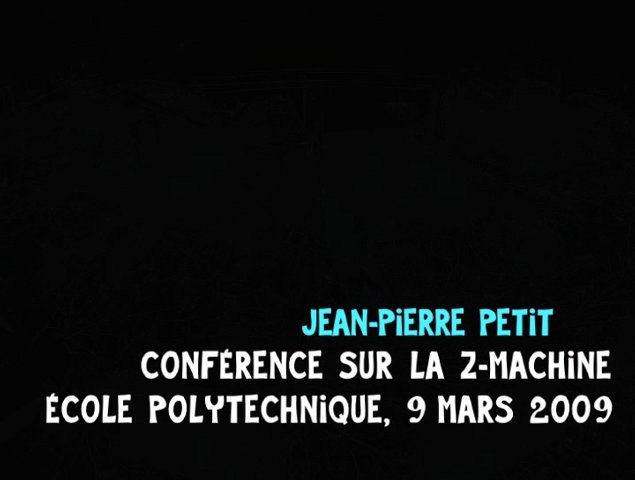 Z machine : conférence de Jean-Pierre Petit à Polytechnique