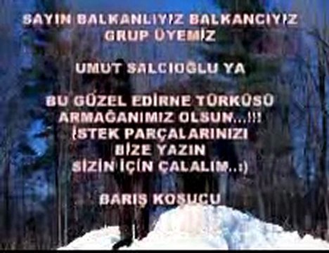 Yüce Dağ Başında Edirne Türküsü Balkanlıyız Balkancıyız