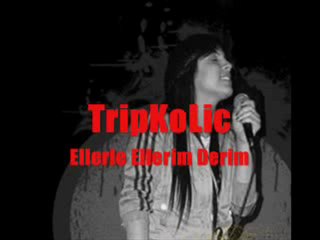 TripKoLic - Ellerle Ellerim Derim