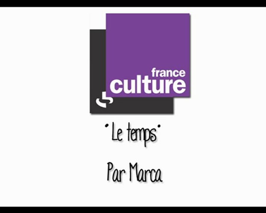 France Culture - "Le temps" par Marca