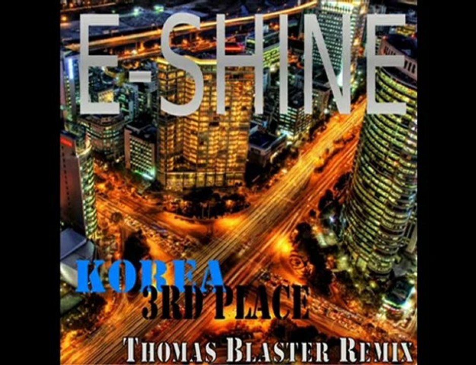 E-SHINE - Korea 3rd Place (Thomas Blaster Club Remix)