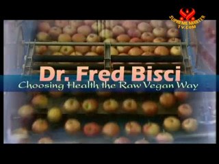 Dr. Fred Bisci - Choosing Health the Raw Vegan Way