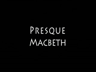 Presque Macbeth (basse qualité)