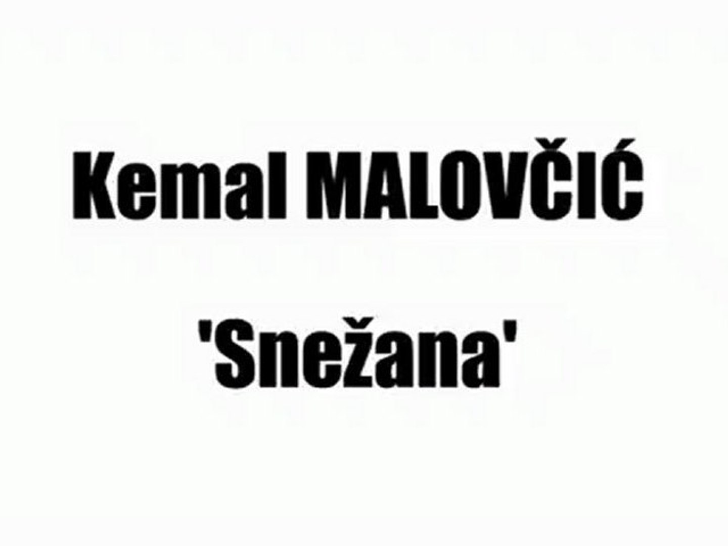 KEMAL MALOVČIĆ - SNEŽANA