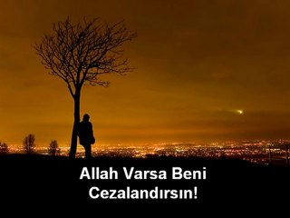 'Allah Varsa Beni Cezalandırsın!'