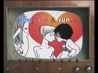 Flip-Book : SEA, ERIC & SUN ...