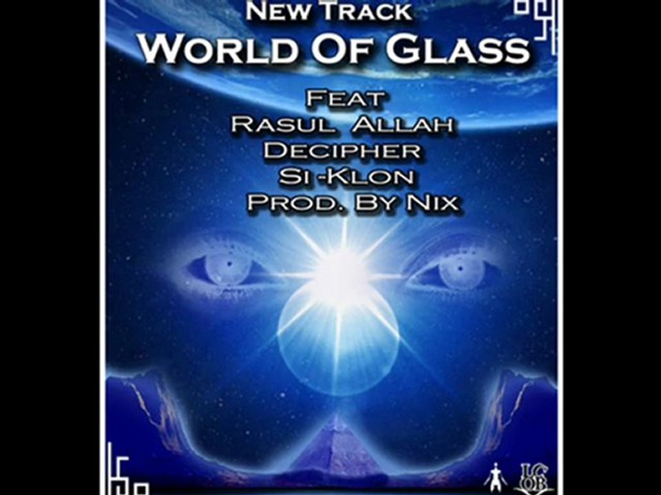 Rasul Allah, Decipher, Si-Klon, Nix "World of Glass" LCOB
