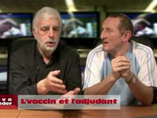 In va décoder sec !!... L' vaccin d' l' adjudant !
