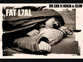FAT L7AL --- DR ZAK (ft NINJA & SLIM)