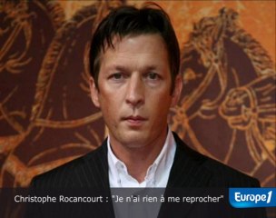Christophe Rocancourt : "Je n'ai rien à me reprocher"