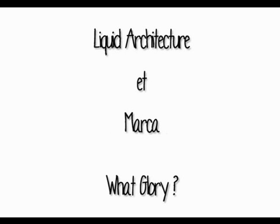 Marca avec le groupe Liquid Architecture - What glory ?