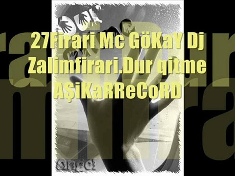 27Firari & GöKaY.MsC & Dj Zalimfirari - Dur Gitme 2010
