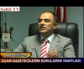UÇAR GAZETECİLERİN SORULARINI YANITLADI