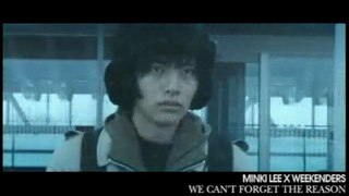 MV lee min ki + Weekenders - We Can't Forget The Reason