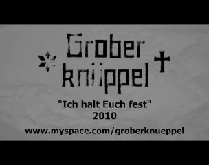 Grober Knüppel - Ich halt Euch fest