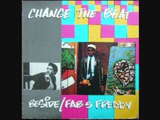 Fab 5 Freddy / Beside - Change The Beat