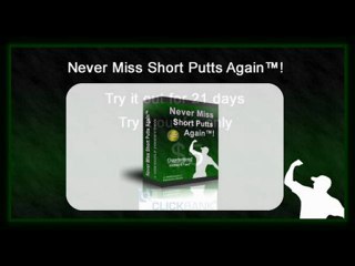 Never Miss Short Putts Again
