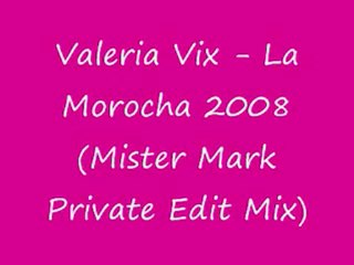 Valeria vix - La Morocha 2008 (Mister Mark's Mix)