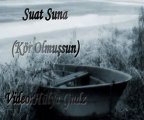 Suat Suna - Kör Olmuşsun (2010-Yeni Albüm)