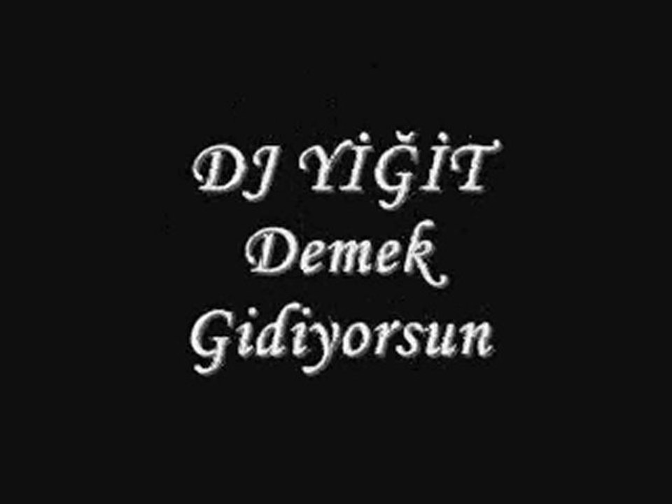Dj Yiğit Demek Gidiyorsun
