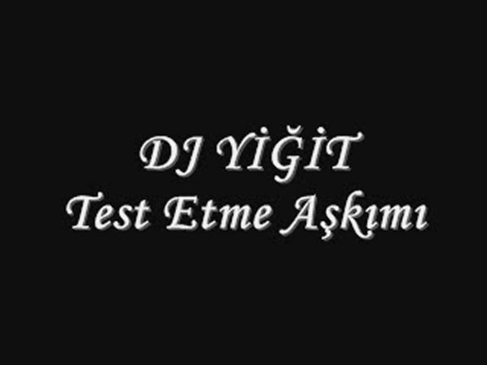 Dj Yiğit Test Etme Aşkımı