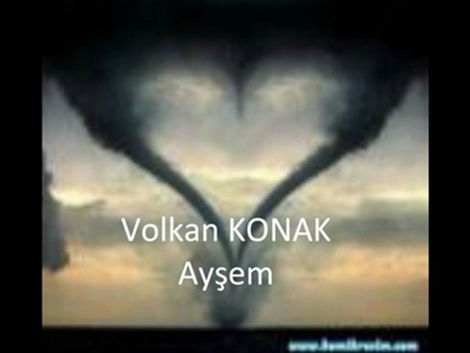 Volkan KONAK Ayşem