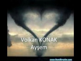 Volkan KONAK Ayşem