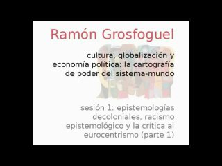 Seminario  R. Grosfoguel:  Sesión 1 (parte 1)