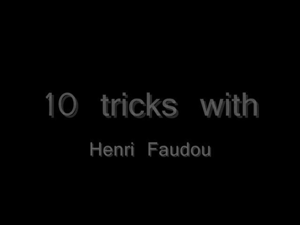 10 tricks with Henri faudou