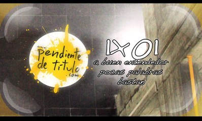 1x01-A buen entendedor, pocas palabras bastan